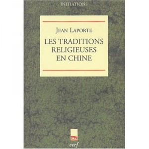 Les Traditions Religieuses En Chine - Jean Laporte