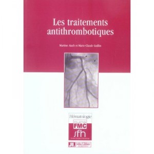 Les Traitements Antithrombotiques - Martine Aiach , Marie-claude Guillin
