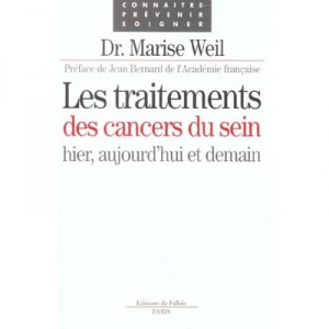 Les Traitements Des Cancers Du Sein , Hier Aujourd'hui Et Demain - Marise Weil