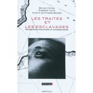 Les Traites Et Les Esclavages , Perspectives Historiques Et Contemporaines - Cottias , Cunin