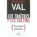 Les Traitres Et Les Cretins , Chroniques Politiques - Philippe Val