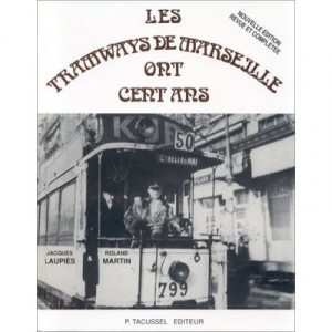 Les Tramways De Marseille Ont Cent Ans - Laupies Jacques