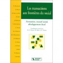 Les Transactions Aux Frontieres Du Social , Formation, Travail Social, Developpement Local - Collectif
