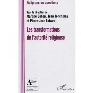 Les Transformations De L'autorite Religieuse - Martine Cohen , Jean Joncheray , Pierre-jean Luizard