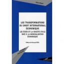 Les Transformations Du Droit International Economique , Les Etats Et La Societe Civile Face A La Mondialisation - Patricia Rosi