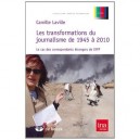 Les Transformations Du Journalisme De 1945 A 2010 , Le Cas Des Correspondants Etrangers De L'afp - Camille Laville