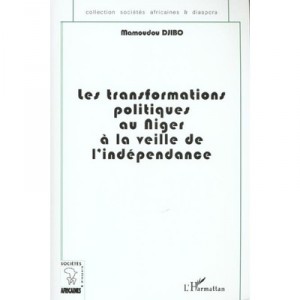 Les Transformations Politiques Au Niger A La Veille De L'independance - Mamoudou Djibo
