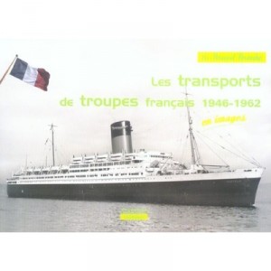 Les Transports De Troupes Francais, 1946-1962, En Images - Bernard Bernadac
