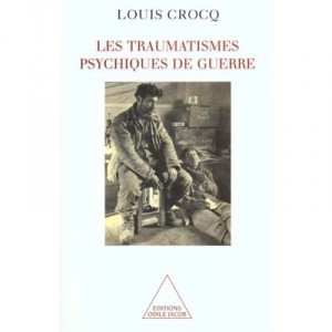 Les Traumatismes Psychiques De Guerre - Louis Crocq