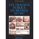 Les Travaux Publics En France 1817-1847 , Trente Annees Glorieuses - Georges Reverdy