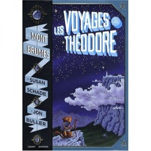 Les Voyages De Theodore T.1 , Le Mont Des Brumes - Jon Buller , Susan Schade