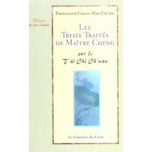Les Treize Traites De Maitre Cheng  sur Le T'ai Chi Ch'uan - Man Ch'ing Cheng