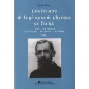 Une Histoire De La Geographie Physique En France , Xixe - Xxe Siecles T.1 , Les Hommes, Les Oeuvres, Les Idees - Numa Broc