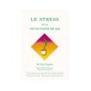 Le Stress Et La Decouverte De Soi - Paul Dupont