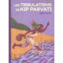 Les Tribulations De Kip Parvati - Miguel Larrea