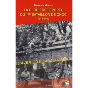 La Glorieuse Epopee Du 1er Bataillon De Choc 1943-1963 - Raymond Muelle