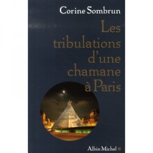 Les Tribulations D'une Chamane A Paris - Corine Sombrun