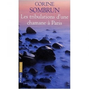 Les Tribulations D'une Chamane A Paris - Corine Sombrun