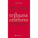 Les Tribuns Celebres De L'histoire - Daniel Lacotte