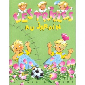 Les Triples Au Jardin - Nicole Lambert