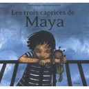 Les Trois Caprices De Maya - Anne-catherine De Boel , Geoffroy Dussart