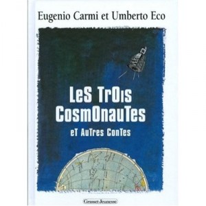 Les Trois Cosmonautes Et Autres Contes - E Carmi , Umberto Eco