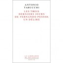 Les Trois Derniers Jours De Fernando Pessoa , Un Delire - Antonio Tabucchi