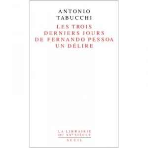 Les Trois Derniers Jours De Fernando Pessoa , Un Delire - Antonio Tabucchi