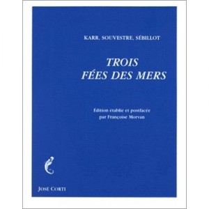 Les Trois Fees Des Mers - A. Karr , E. Souvestre , P. Sebillot