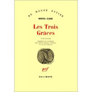 Les Trois Graces - Mircea Eliade