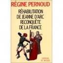Rehabilitation De Jeanne D'arc, Reconquete De La France - Regine Pernoud