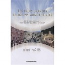 Les Trois Grandes Religions Monotheistes , Moise, Jesus, Mahomet, Meme Combat Ou Freres Ennemis ? - Albert Hadida
