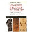 Les Trois Grandes Reliques Du Christ , Tunique D'argenteuil, Suaire D'oviedo, Suaire De Turin - Jean-maurice Clercq