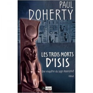 Les Trois Morts D'isis , Une Enquete Du Juge Amerotke - Paul Doherty