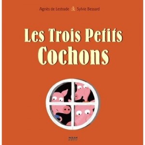 Les Trois Petits Cochons - Sylvie Bessard , Agnes De Lestrade