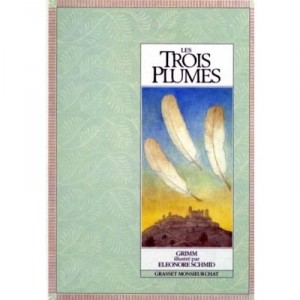 Les Trois Plumes - Grimm , Eleonore Schmid