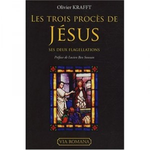 Les Trois Proces De Jesus , Ses Deux Flagellations - Olivier Krafft