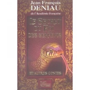 Le Secret Du Roi Des Serpents Et Autres Contes - Jean-francois Deniau