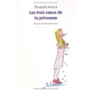 Les Trois Voeux De La Princesse - Elisabeth Motsch