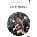 Les Troubadours - Henri-irenee Marrou