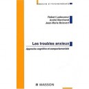 Les Troubles Anxieux , Approche Cognitive Et Comportementale - Robert Ladouceur , Andre Marchand , Jean-marie Boisvert