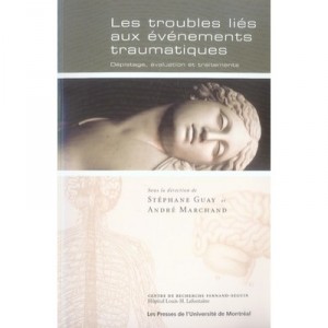 Les Troubles Lies Aux Evenements Traumatiques - Stephane Guay , Andre Marchand