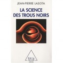 La Science Des Trous Noirs - Jean-pierre Lasota