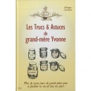 Les Trucs Et Astuces De Grand-mere Yvonne - Philippe Chavanne