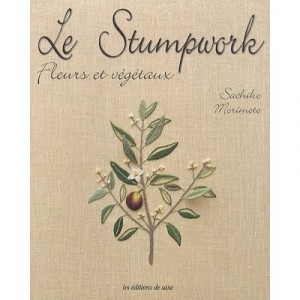 Le Stumpwork , Fleurs Et Vegetaux - Sachiko Morimoto