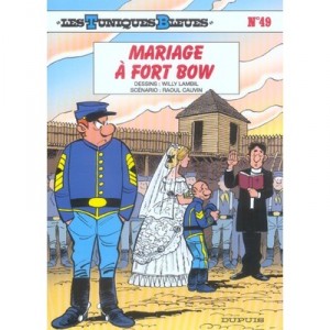 Les Tuniques Bleues T.49 , Mariage A Fort Bow - Willy Lambil , Raoul Cauvin