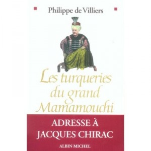 Les Turqueries Du Grand Mamamouchi - Philippe De Villiers