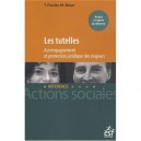 Les Tutelles , 50 Fiches Pratiques Pour Maitriser Les Consequences De La Reforme - Bauer , Fossier