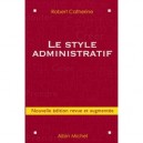 Le Style Administratif - Robert Catherine