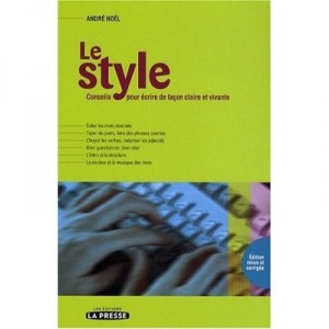 Le Style , Conseil Pour Ecrire De Facon Claire Et Vivante - Andre Noel
